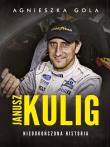 Okładka książki JANUSZ KULIG NIEDOKOŃCZONA HISTORIA