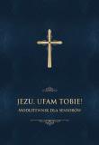 Okładka książki JEZU UFAM TOBIE MODLITEWNIK DLA SENIORÓW