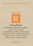 Katechizm od doktora Marcina Luthera. Autor: Luter Marcin. Dadada.pl Okładka książki Katechizm od doktora Marcina Luthera
