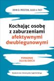 Kochając osobę z zaburzeniami afektywnymi dwubiegunowymi. Autor: John D. Preston, Julie A. Fast. Dadada.pl Okładka książki Kochając osobę z zaburzeniami afektywnymi dwubiegunowymi