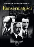 Konserwatyści. Dzieje ruchu zachowawczego w II RP. Autor: Rostworowski Stanisław Jan. Dadada.pl Okładka książki Konserwatyści. Dzieje ruchu zachowawczego w II RP