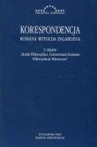 Korespondencja Romana Witolda Ingardena Z dziejów Studia Philosophica Commentarii Societatis Philosophicae Polonorum. Autor: Ingarden Roman Witold. Dadada.pl Okładka książki Korespondencja Romana Witolda Ingardena Z dziejów Studia Philosophica Commentarii Societatis Philosophicae Polonorum