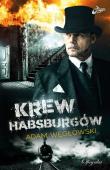Krew Habsburgów. Autor: Niewęgłowski Adam. Dadada.pl Okładka książki Krew Habsburgów