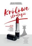 Królowe strategii. Autor: Kanarkiewicz Michał, Staniszewska Adrianna. Dadada.pl Okładka książki Królowe strategii