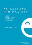 KSIĄŻECZKA MINIMALISTY PROSTY PRZEWODNIK SZCZĘŚLIWEGO CZŁOWIEKA. Autor: Babauta Leo. Dadada.pl Okładka książki KSIĄŻECZKA MINIMALISTY PROSTY PRZEWODNIK SZCZĘŚLIWEGO CZŁOWIEKA