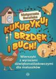 Kukuryku! Brzdęk i buch!. Autor: Małgorzata Barańska – słowa. Dadada.pl Okładka książki Kukuryku! Brzdęk i buch!