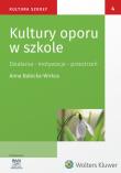 Kultury oporu w szkole. Autor: Babicka-Wirkus Anna, Bochno Ewa. Dadada.pl Okładka książki Kultury oporu w szkole