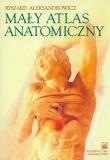 Mały atlas anatomiczny. Autor: Aleksandrowicz Ryszard. Dadada.pl Okładka książki Mały atlas anatomiczny