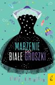 Marzenie w białe groszki. Autor: Laurel Remington, Agnieszka Walulik. Dadada.pl Okładka książki Marzenie w białe groszki