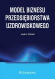 Model biznesu przedsiębiorstwa uzdrowiskowego. Autor: Adam R. Szromek. Dadada.pl Okładka książki Model biznesu przedsiębiorstwa uzdrowiskowego