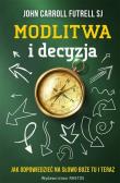 Modlitwa i decyzja. Autor: John Carroll Futrell SJ. Dadada.pl Okładka książki Modlitwa i decyzja