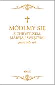 Okładka książki MÓDLMY SIĘ Z CHRYSTUSEM MARYJĄ I ŚWIĘTYMI PRZEZ CAŁY ROK