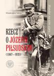 Okładka książki Mundur na nim szary… Rzecz o Józefie Piłsudskim (1867-1935)