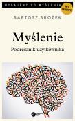 Myślenie. Podręcznik użytkownika. Autor: Brożek Bartosz. Dadada.pl Okładka książki Myślenie. Podręcznik użytkownika