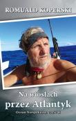 Na wiosłach przez Atlantyk. Ocean Niespokojny cz.2. Autor: Koperski Romuald. Dadada.pl Okładka książki Na wiosłach przez Atlantyk. Ocean Niespokojny cz.2