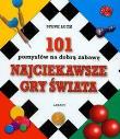 Okładka książki Najciekawsze gry świata. 101 pomysłów na dobrą zabawę
