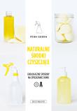 Naturalne środki czyszczące. Autor: Green Fern, Anna T. Szczepanowska. Dadada.pl Okładka książki Naturalne środki czyszczące