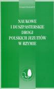 Naukowe i duszpasterskie drogi polskich Jezuitów w Rzymie. Autor: Łuszczak Grzegorz. Dadada.pl Okładka książki Naukowe i duszpasterskie drogi polskich Jezuitów w Rzymie