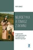 Neuroetyka a Tomasz z Akwinu. Autor: Lichacz Piotr. Dadada.pl Okładka książki Neuroetyka a Tomasz z Akwinu