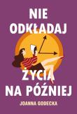 Okładka książki Nie odkładaj życia na później