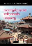NIEZWYKŁY ŚWIAT INDII NEPALU I MJANMY. Autor: Jagodziński Henryk M.. Dadada.pl Okładka książki NIEZWYKŁY ŚWIAT INDII NEPALU I MJANMY
