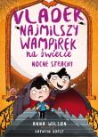 Nocne Strachy. Vladek najmilszy wampirek na.... Autor: Hannah Wilson. Dadada.pl Okładka książki Nocne Strachy. Vladek najmilszy wampirek na...