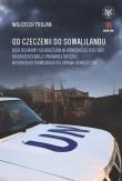 Od Czeczenii do Somalilandu. Idea ochrony uchodźców w kontekście kultury organizacyjnej i prawnej ur. Autor: Trojan Wojciech. Dadada.pl Okładka książki Od Czeczenii do Somalilandu. Idea ochrony uchodźców w kontekście kultury organizacyjnej i prawnej ur
