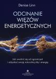 Odcinanie więzów energetycznych. Autor: Denise Linn. Dadada.pl Okładka książki Odcinanie więzów energetycznych
