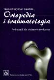 Ortopedia i traumatologia Podręcznik dla studentów medycyny. Autor: Gaździk Tadeusz Szymon. Dadada.pl Okładka książki Ortopedia i traumatologia Podręcznik dla studentów medycyny