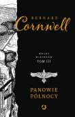 Panowie Północy. Autor: Bernard Cornwell. Dadada.pl Okładka książki Panowie Północy