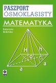 Paszport ósmoklasisty. Matematyka. Autor: Katarzyna Skibińska. Dadada.pl Okładka książki Paszport ósmoklasisty. Matematyka