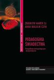 Pedagogika świadectwa. Autor: Zbigniew Marek SJ (red.), Anna Walulik CSFN. Dadada.pl Okładka książki Pedagogika świadectwa