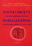 Piotr I Święty car bułgarski ok. 912-969 Maria Lekapena caryca bułgarska ok. 912-?963. Autor: Brzozowska Zofia A., Leszka Mirosław J., Marinow Kirił. Dadada.pl Okładka książki Piotr I Święty car bułgarski ok. 912-969 Maria Lekapena caryca bułgarska ok. 912-?963