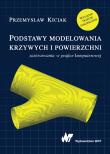Podstawy modelowania krzywych i powierzchni. Autor: Kiciak Przemysław. Dadada.pl Okładka książki Podstawy modelowania krzywych i powierzchni