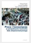 Okładka książki Praca i konsumpcja w perspektywie tworzenia ładu..