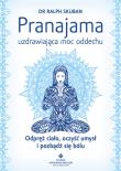 Pranajama uzdrawiająca moc oddechu. Autor: RALPH SKUBAN. Dadada.pl Okładka książki Pranajama uzdrawiająca moc oddechu