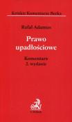 Prawo upadłościowe Komentarz. Autor: Adamus Rafał. Dadada.pl Okładka książki Prawo upadłościowe Komentarz