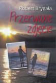 Przerwane zdjęcie. Autor: Robert Brygała. Dadada.pl Okładka książki Przerwane zdjęcie