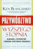Przywództwo wyższego stopnia. Autor: Blanchard Ken Olmstead Cynthia. Dadada.pl Okładka książki Przywództwo wyższego stopnia