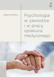 Psychologia w zawodzie i w pracy opiekuna medycz.. Autor: Kliszcz Joanna. Dadada.pl Okładka książki Psychologia w zawodzie i w pracy opiekuna medycz.