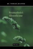ROZMAITOŚCI FILOZOFICZNE. Autor: Tomasz Jelonek. Dadada.pl Okładka książki ROZMAITOŚCI FILOZOFICZNE