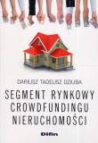 Segment rynkowy crowdfundingu nieruchomości. Autor: Dziuba Dariusz Tadeusz. Dadada.pl Okładka książki Segment rynkowy crowdfundingu nieruchomości