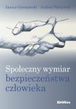 Społeczny wymiar bezpieczeństwa człowieka. Autor: Pieczywok Andrzej. Dadada.pl Okładka książki Społeczny wymiar bezpieczeństwa człowieka