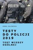 Testy do Policji 2019 Test wiedzy ogólnej. Autor: Zalewska Anna M.. Dadada.pl Okładka książki Testy do Policji 2019 Test wiedzy ogólnej