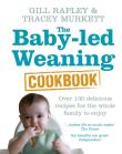 The Baby-led Weaning Cookbook. Autor: Tracey Murkett, Gill Rapley. Dadada.pl Okładka książki The Baby-led Weaning Cookbook
