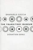 The Transitory Museum. Autor: Coccia Emanuele, Grau Donatien. Dadada.pl Okładka książki The Transitory Museum
