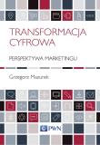Okładka książki TRANSFORMACJA CYFROWA PERSPEKTYWA MARKETINGU