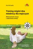 Trening mięśni dna miednicy dla mężczyzn.. Autor: Michaelis Ute. Dadada.pl Okładka książki Trening mięśni dna miednicy dla mężczyzn.