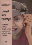Umysł lubi tworzyć. Autor: Ilona Bidzan-Bluma, Paulina Golińska. Dadada.pl Okładka książki Umysł lubi tworzyć