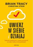 UWIERZ W SIEBIE I DZIAŁAJ POKONAJ WĄTPLIWOŚCI ZOSTAW PRZESZŁOŚĆ ZA SOBĄ I ODKRYJ SWÓJ POTENCJAŁ. Autor: Brian Tracy. Dadada.pl Okładka książki UWIERZ W SIEBIE I DZIAŁAJ POKONAJ WĄTPLIWOŚCI ZOSTAW PRZESZŁOŚĆ ZA SOBĄ I ODKRYJ SWÓJ POTENCJAŁ